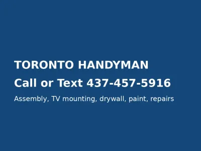 Downtown Toronto Handyman — Call/Text 437-457-5916
